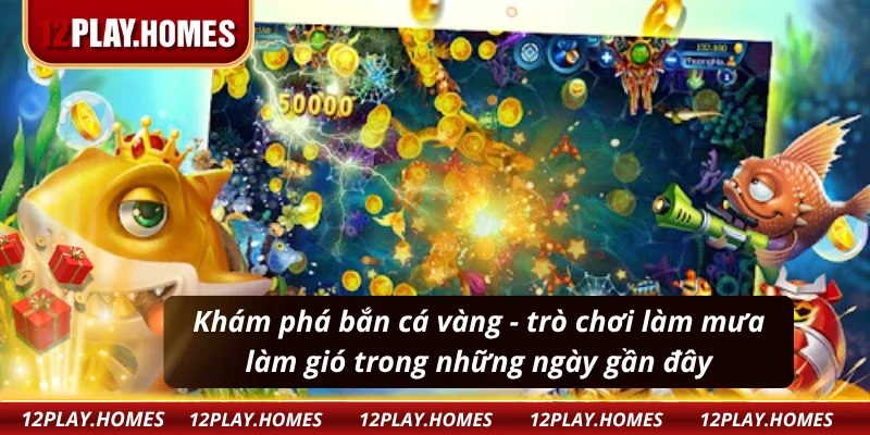 Bắn cá vàng - bắn là thấy vàng