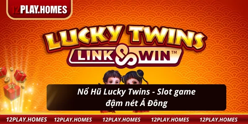 Nổ Hũ Lucky Twins là game slot được ưa chuộng