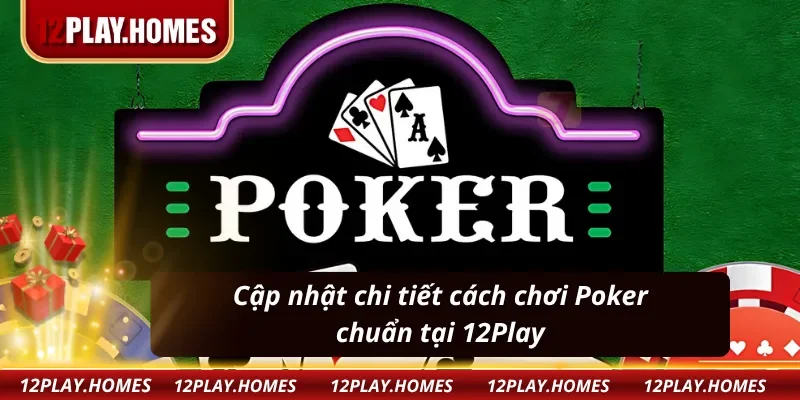Cách chơi Poker 12play cơ bản