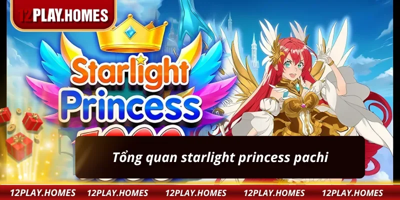 Thông tin nhanh về starlight princess pachi