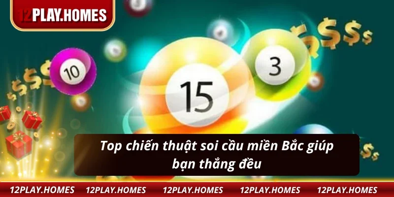 Mẹo soi cầu giúp bắt lô, bắt đề xổ số miền Bắc 12play dễ như chơi